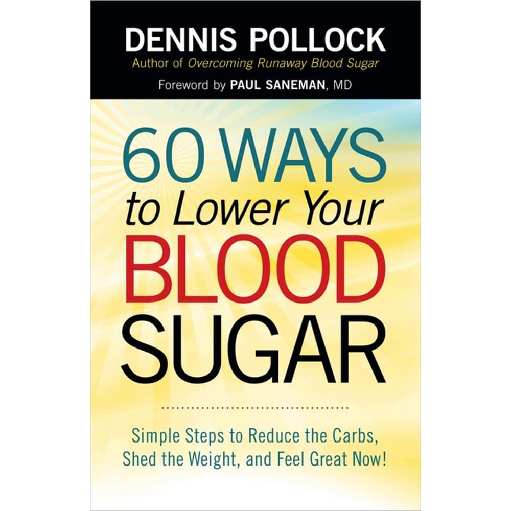 60 Ways to Lower Your Blood Sugar : Simple Steps to Reduce the Carbs ...