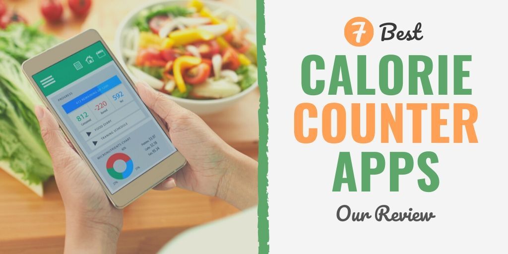 7 Best Calorie Counter Apps (Our 2021 Review)