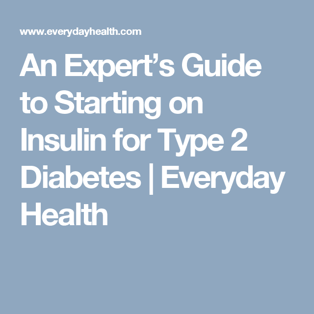 An Experts Guide to Starting on Insulin for Type 2 Diabetes