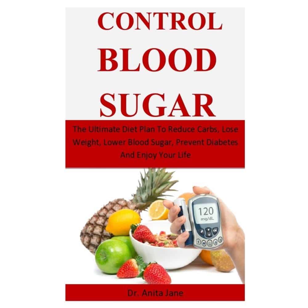Control Blood Sugar: The Ultimate Diet Plan To Reduce Carbs, Lose ...