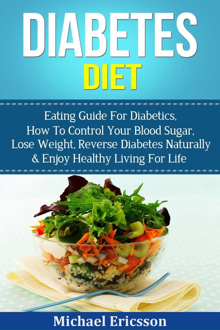 Diabetes Diet: Eating Guide For Diabetics, How To Control ...
