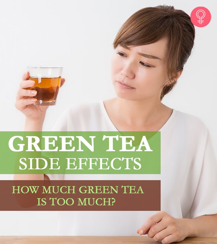 Green Tea Side Effects : 11 Harmful Green Tea Side Effects Read Before ...