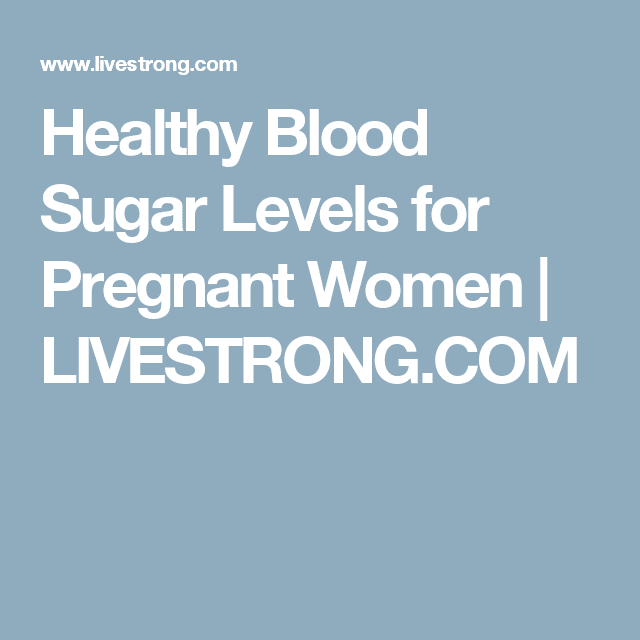 Healthy Blood Sugar Levels for Pregnant Women