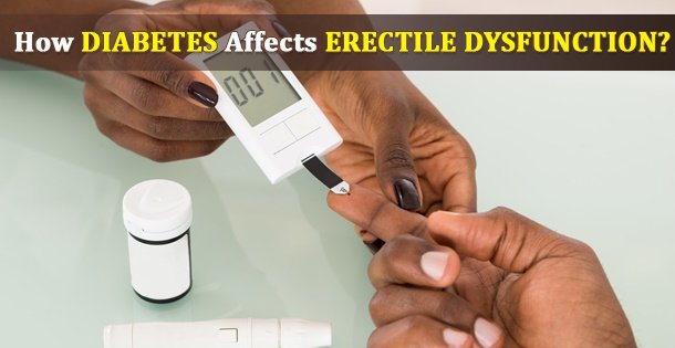 How Diabetes Affects Erectile Dysfunction?