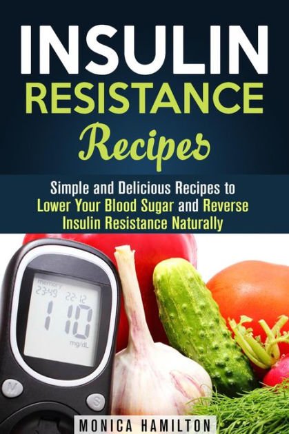 Insulin Resistance Recipes: Simple and Delicious Recipes ...