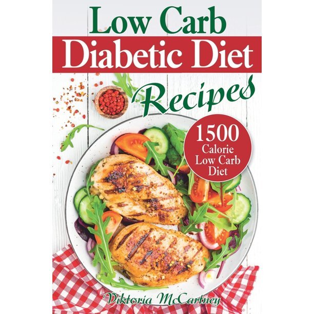 Low Carb Diabetic Diet Recipes: Keto Diabetic Cookbook. 1500 Calorie ...