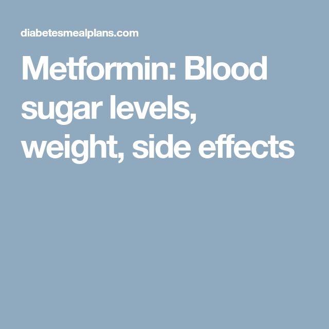 Metformin: Blood sugar levels, weight, side effects