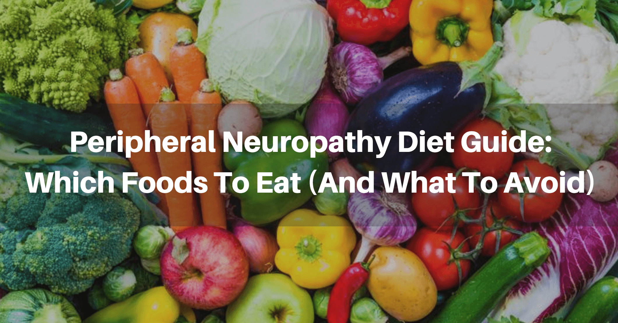 Neuropathy Diet: Best Nerve Regeneration Foods For Pain + 4 To Avoid