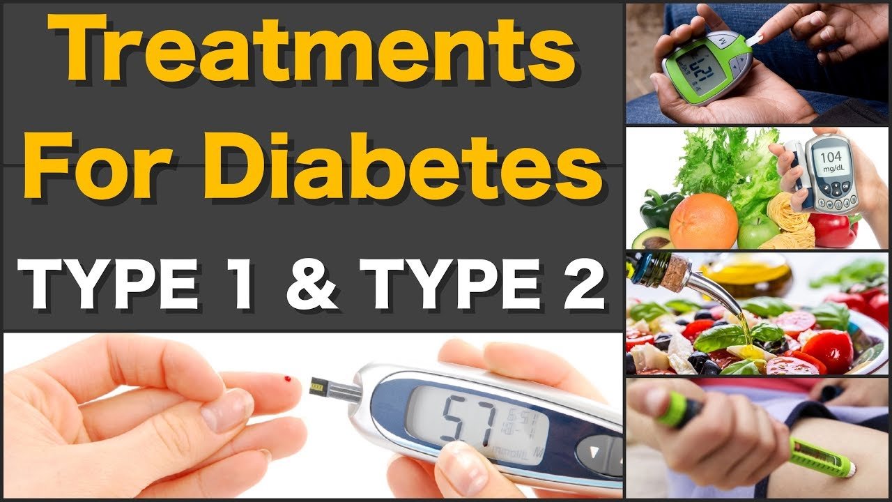 Treatments for Diabetes Type 1 and Type 2 Diabetes