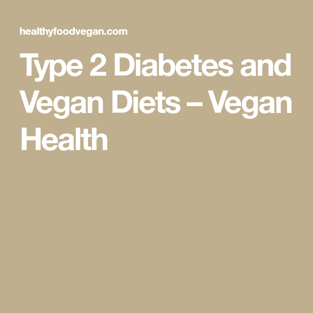 Type 2 Diabetes and Vegan Diets  Vegan Health