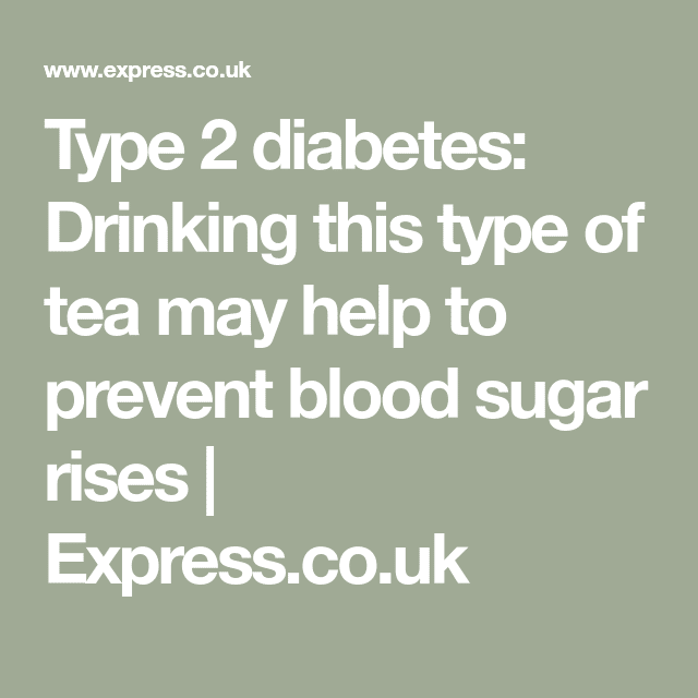 Type 2 diabetes: The best type of tea to prevent blood sugar from ...