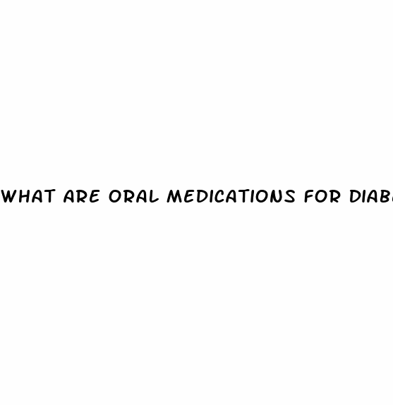 What Are Oral Medications For Diabetes