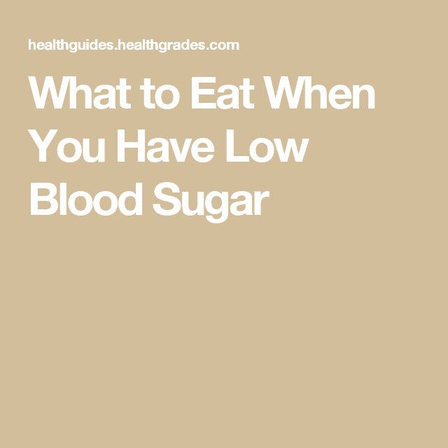 What to Eat When You Have Low Blood Sugar